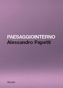 ALESSANDRO PAPETTI PAESAGGIOINTERNO
